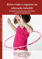 Baixa visão e cegueira na educação infantil: formação de professores, atividades e relato de experiências
